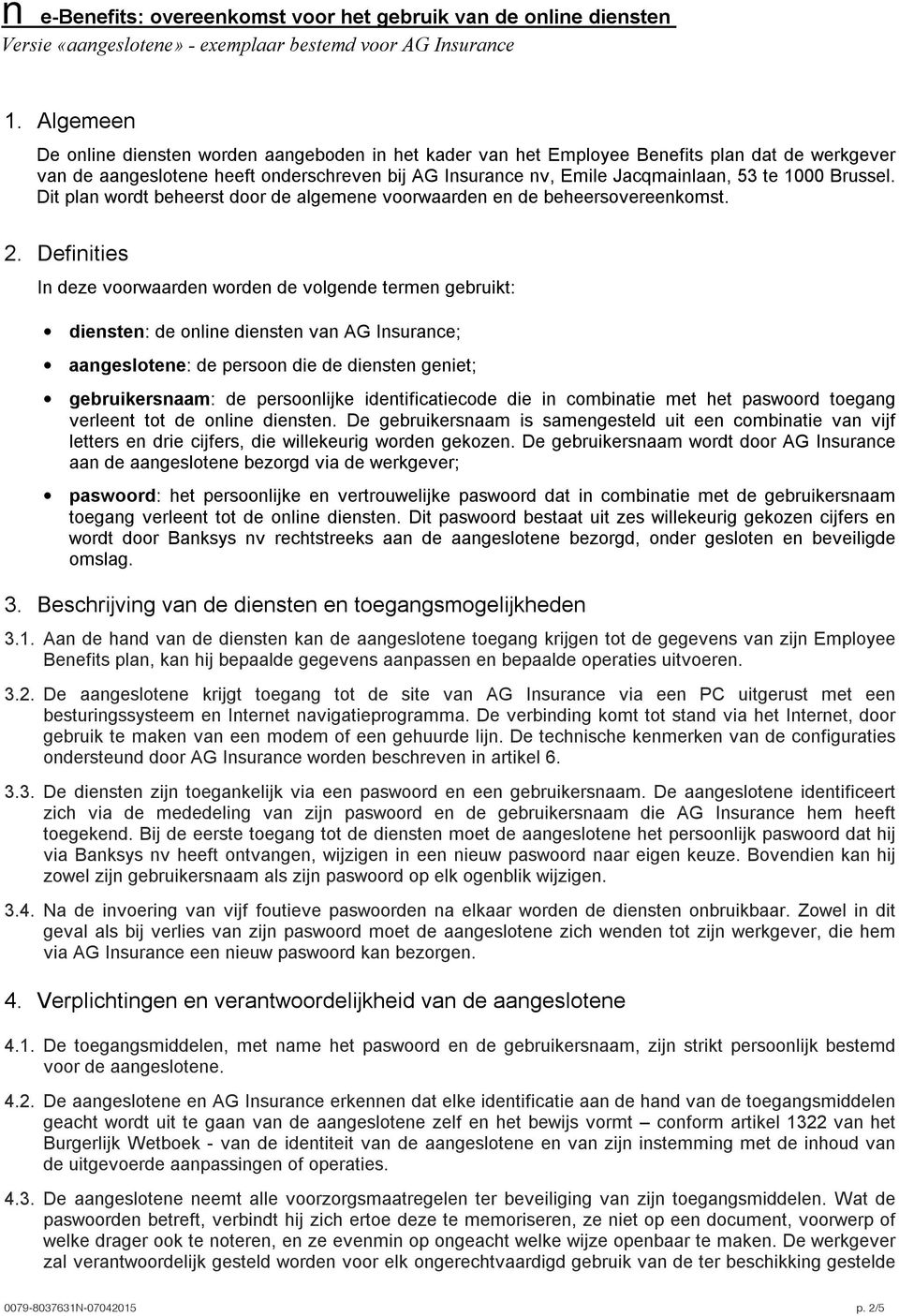 Brussel. Dit plan wordt beheerst door de algemene voorwaarden en de beheersovereenkomst. 2.