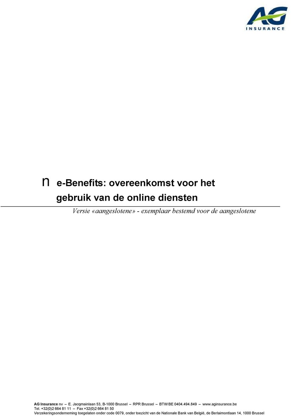 Jacqmainlaan 53, B-1000 Brussel RPR Brussel BTW BE 0404.494.849 www.aginsurance.be Tel.