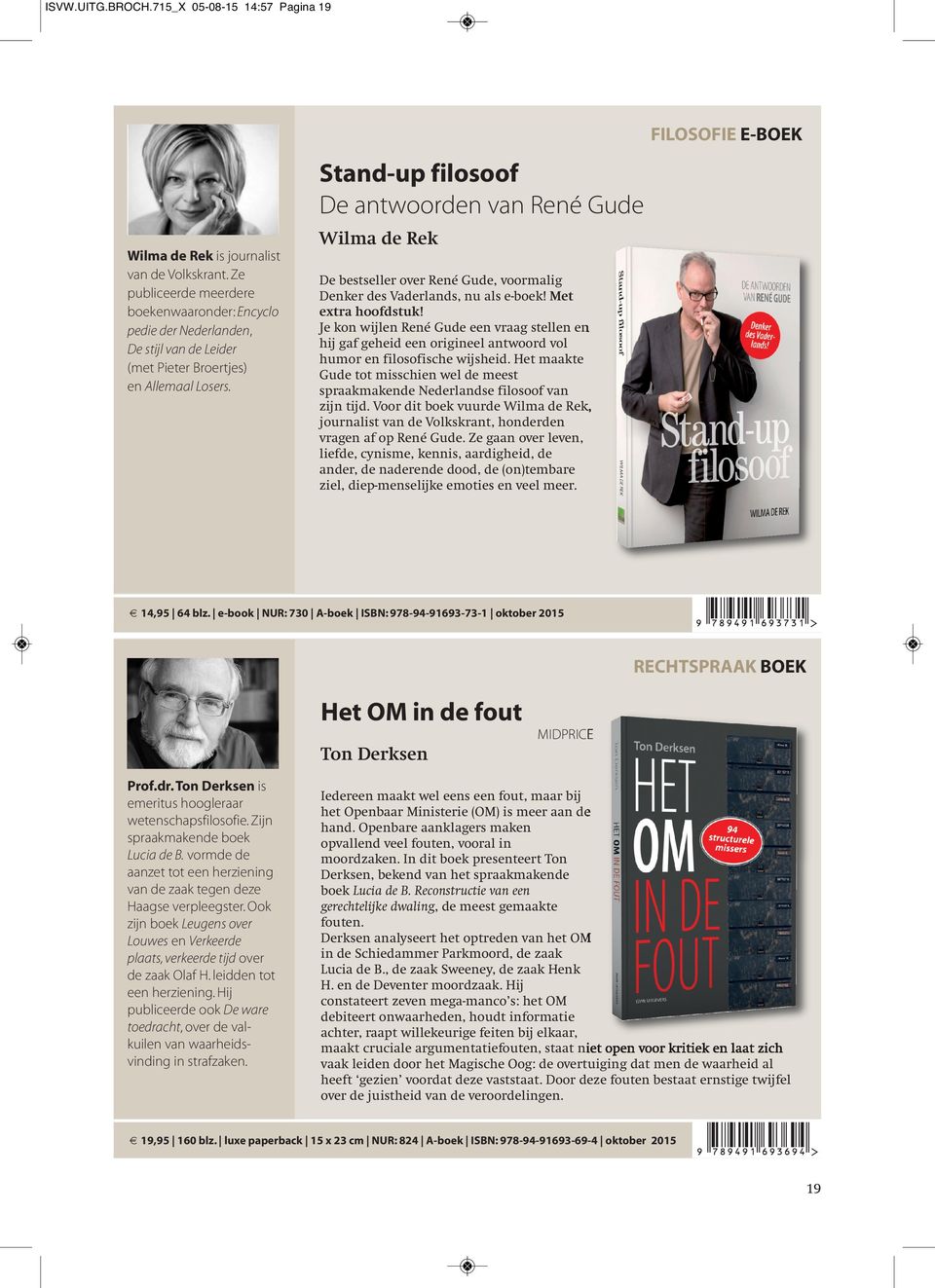 Stand-up filosoof De antwoorden van René Gude Wilma de Rek De bestseller over René Gude, voormalig Denker des Vaderlands, nu als e-boek! Met extra hoofdstuk!