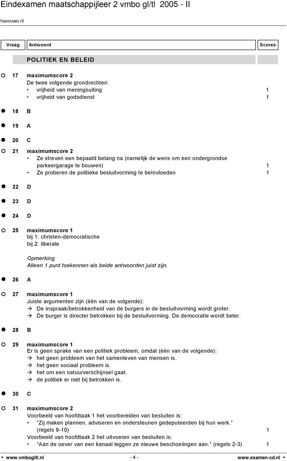 Opmerking Alleen 1 punt toekennen als beide antwoorden juist zijn.