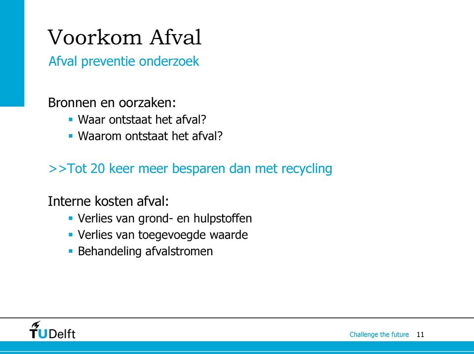 >>Tot 20 keer meer besparen dan met recycling Interne kosten afval: