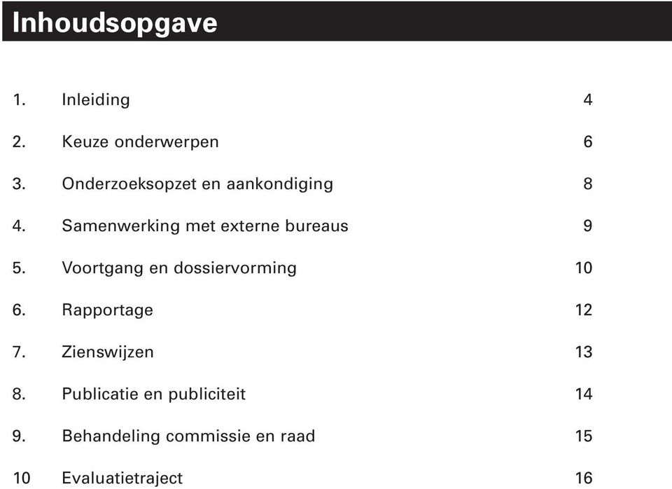 Samenwerking met externe bureaus 9 5. Voortgang en dossiervorming 10 6.