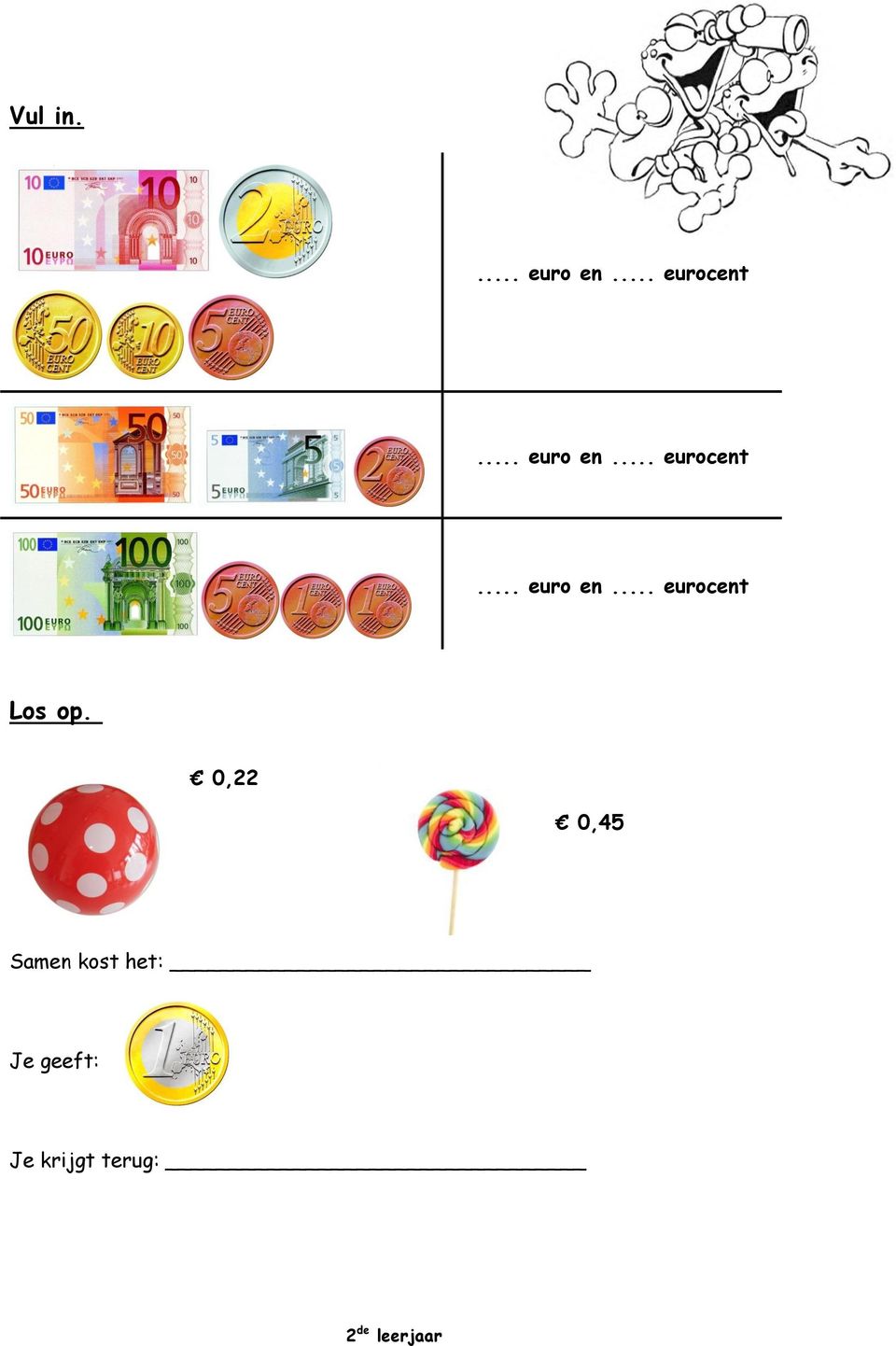 0,22 0,45 Samen kost het: Je