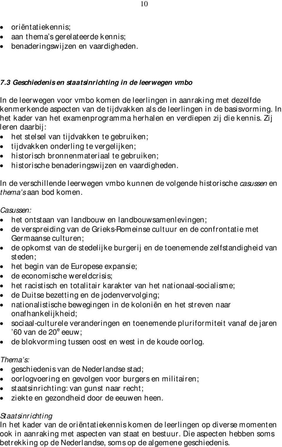 basisvorming. In het kader van het examenprogramma herhalen en verdiepen zij die kennis.