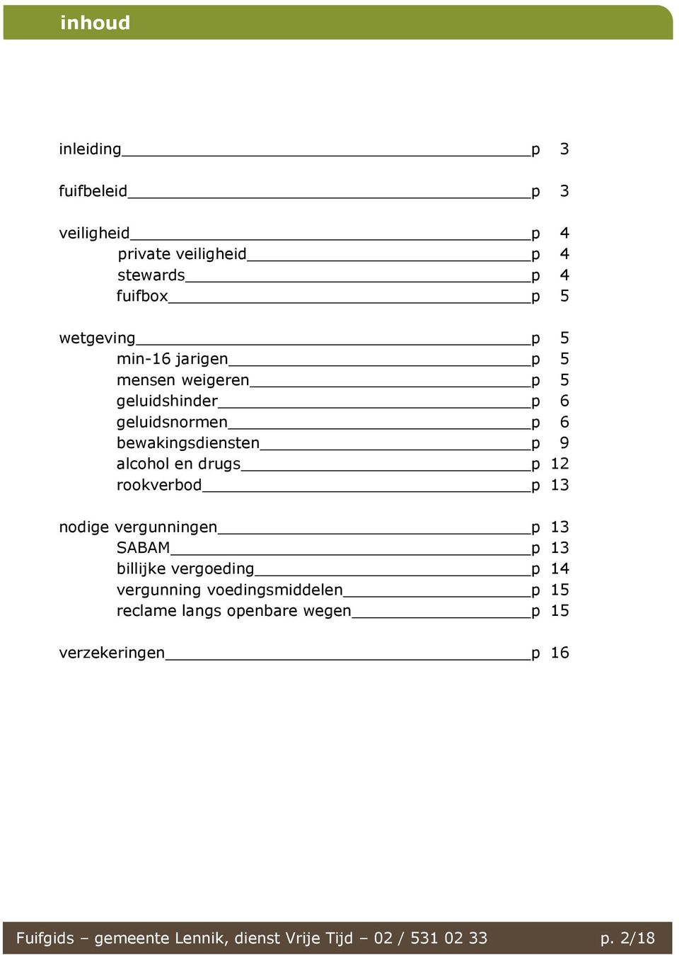 12 rookverbod p 13 nodige vergunningen p 13 SABAM p 13 billijke vergoeding p 14 vergunning voedingsmiddelen p 15