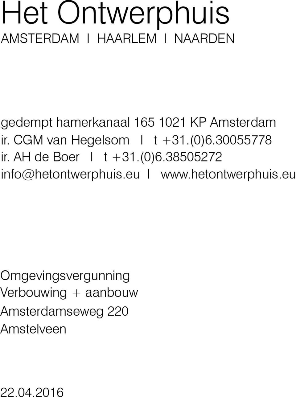 AH de Boer I t +31.(0)6.385272 info@hetontwerphuis.eu I www.