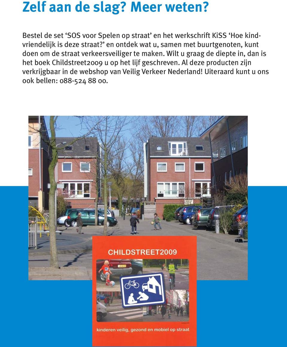 en ontdek wat u, samen met buurtgenoten, kunt doen om de straat verkeersveiliger te maken.