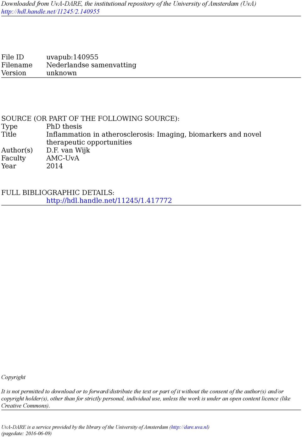 novel therapeutic opportunities Author(s) D.F. van Wijk Faculty AMC-UvA Year 2014 FULL BIBLIOGRAPHIC DETAILS: http://hdl.handle.net/11245/1.