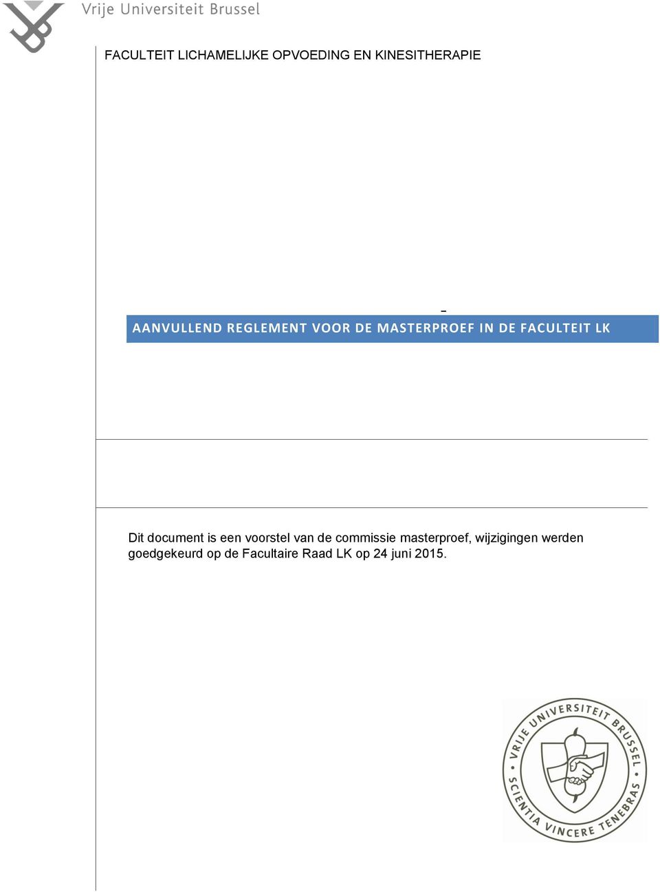 Dit document is een voorstel van de commissie masterproef,