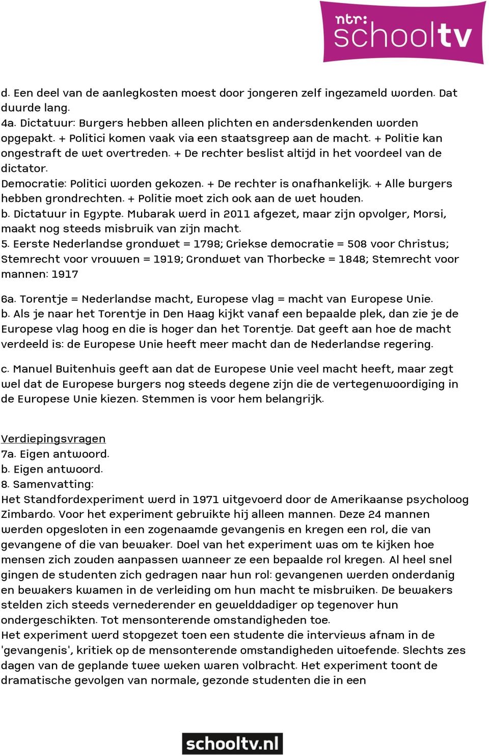 + De rechter is onafhankelijk. + Alle burgers hebben grondrechten. + Politie moet zich ook aan de wet houden. b. Dictatuur in Egypte.