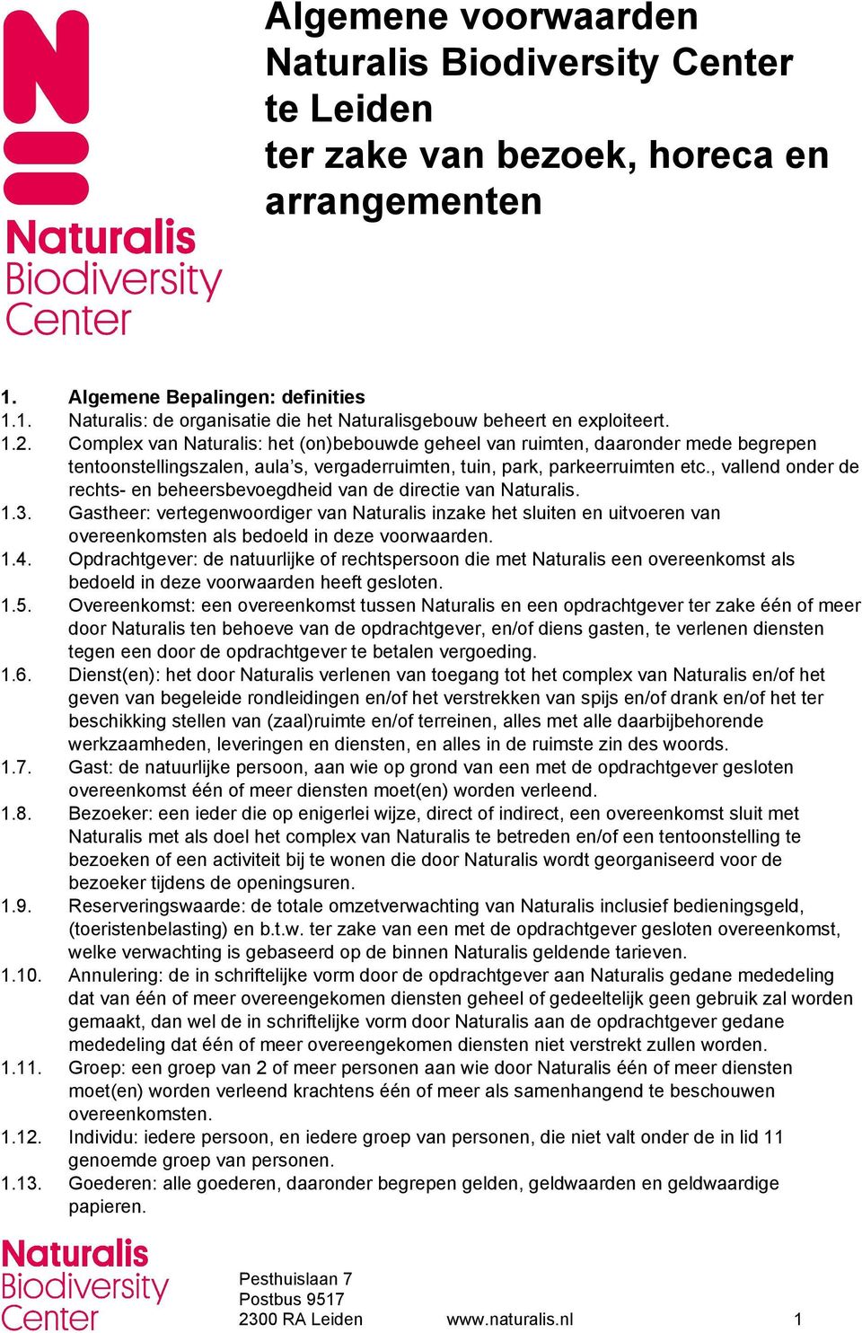 , vallend onder de rechts en beheersbevoegdheid van de directie van Naturalis. 1.3.