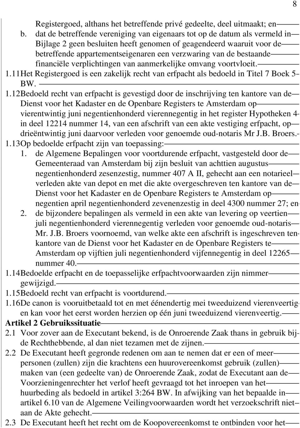 de bestaande financiële verplichtingen van aanmerkelijke omvang voortvloeit. 1.