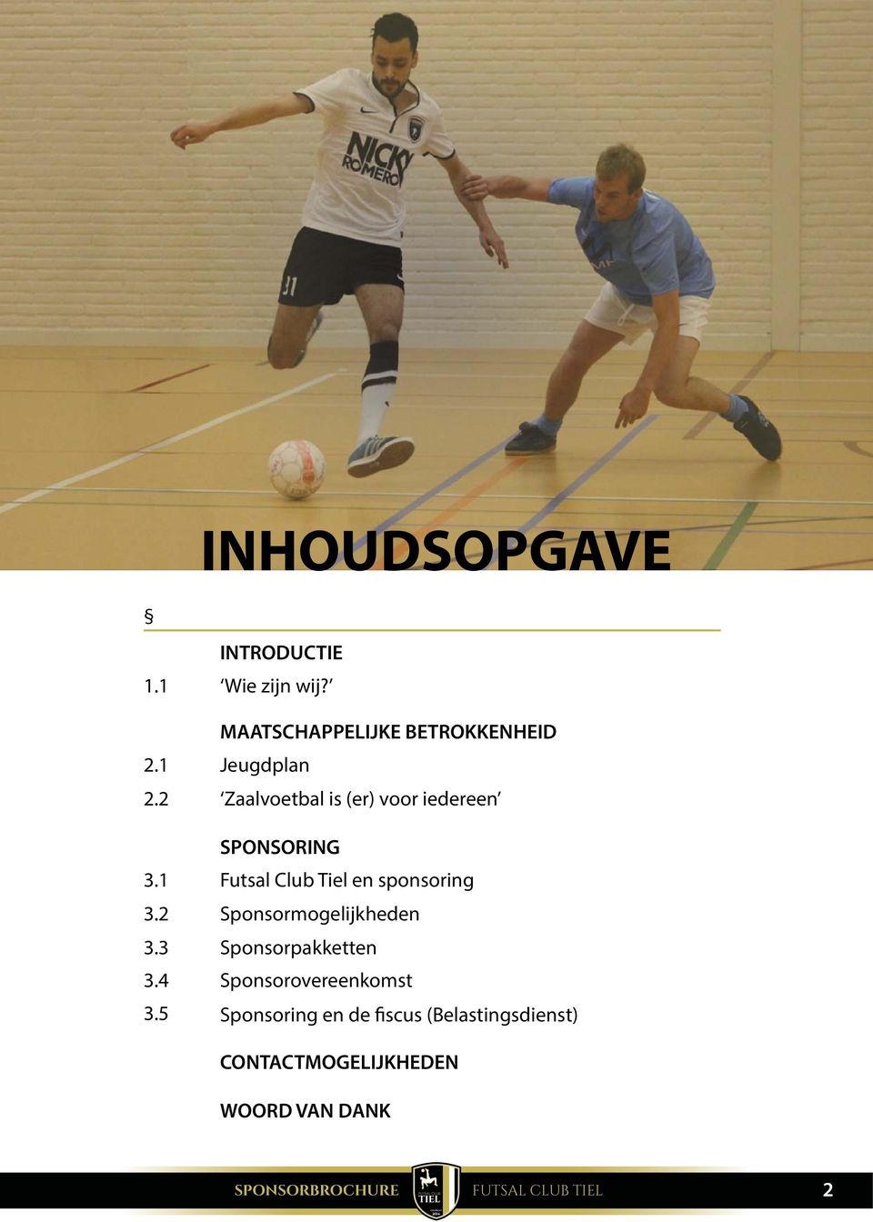 Futsal Club Tiel en sponsoring Sponsormogelijkheden Sponsorpakketten Sponsorovereenkomst