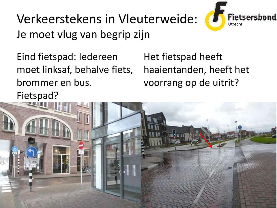 behalve fiets, brommer en bus. Fietspad?