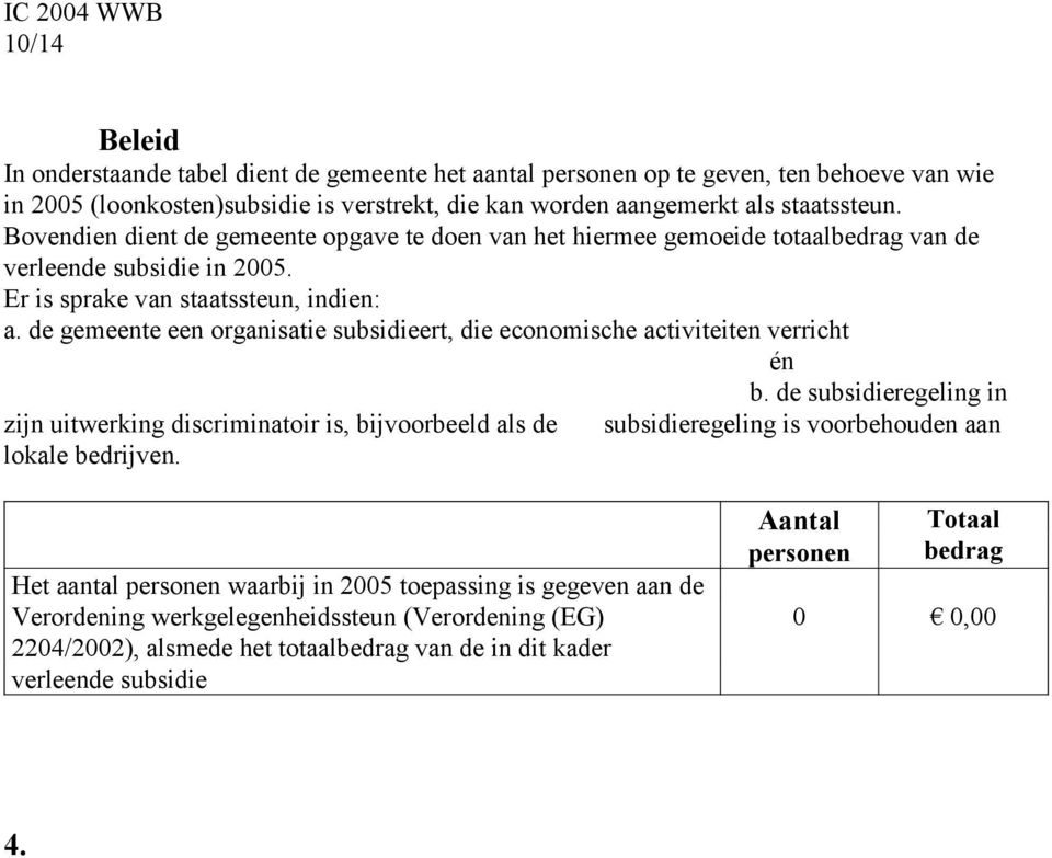 de gemeente een organisatie subsidieert, die economische activiteiten verricht én b.