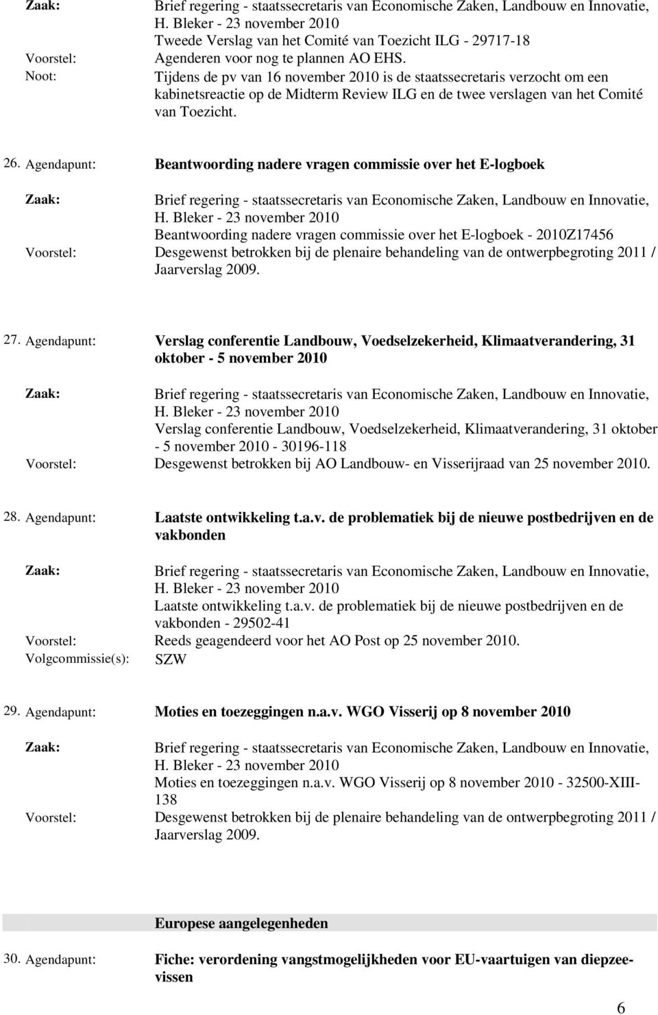 Agendapunt: Beantwoording nadere vragen commissie over het E-logboek H.