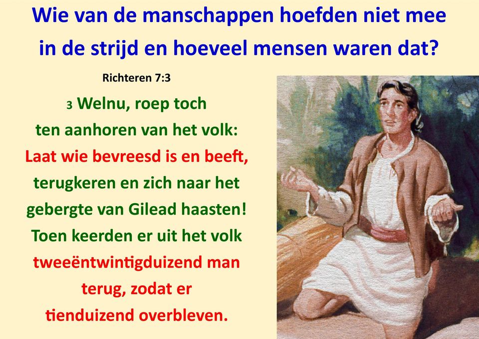 en beeft, terugkeren en zich naar het gebergte van Gilead haasten!