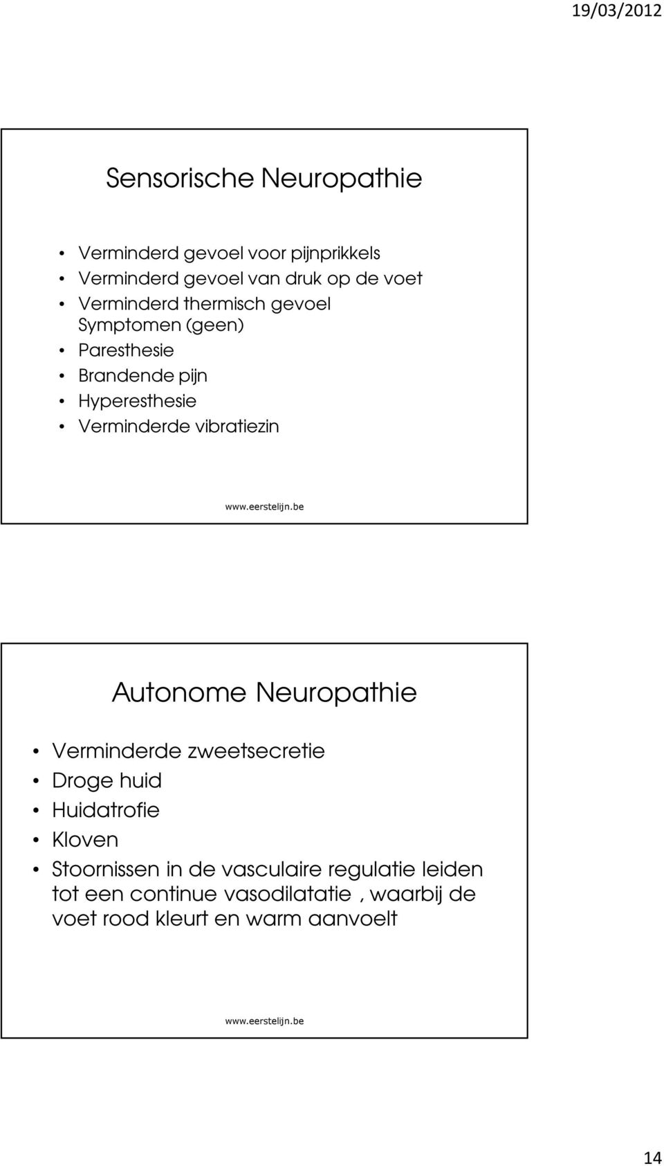 vibratiezin Autonome Neuropathie Verminderde zweetsecretie Droge huid Huidatrofie Kloven Stoornissen