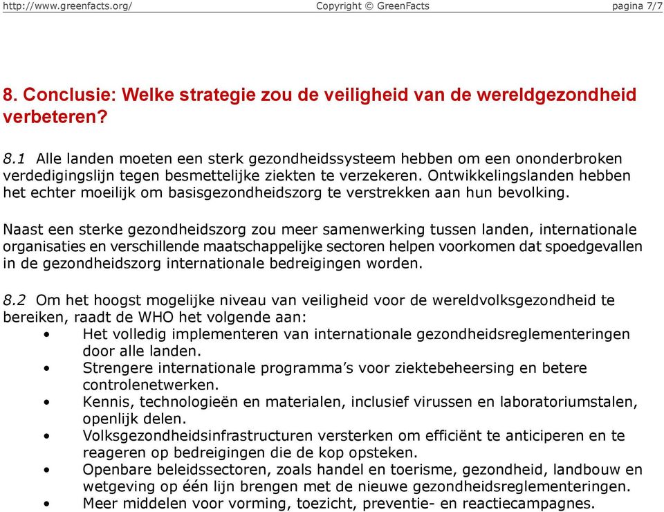 Naast een sterke gezondheidszorg zou meer samenwerking tussen landen, internationale organisaties en verschillende maatschappelijke sectoren helpen voorkomen dat spoedgevallen in de gezondheidszorg