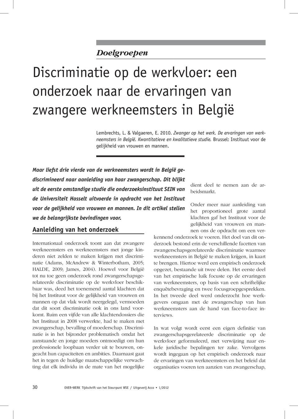 Maar liefst drie vierde van de werkneemsters wordt in België gediscrimineerd naar aanleiding van haar zwangerschap.