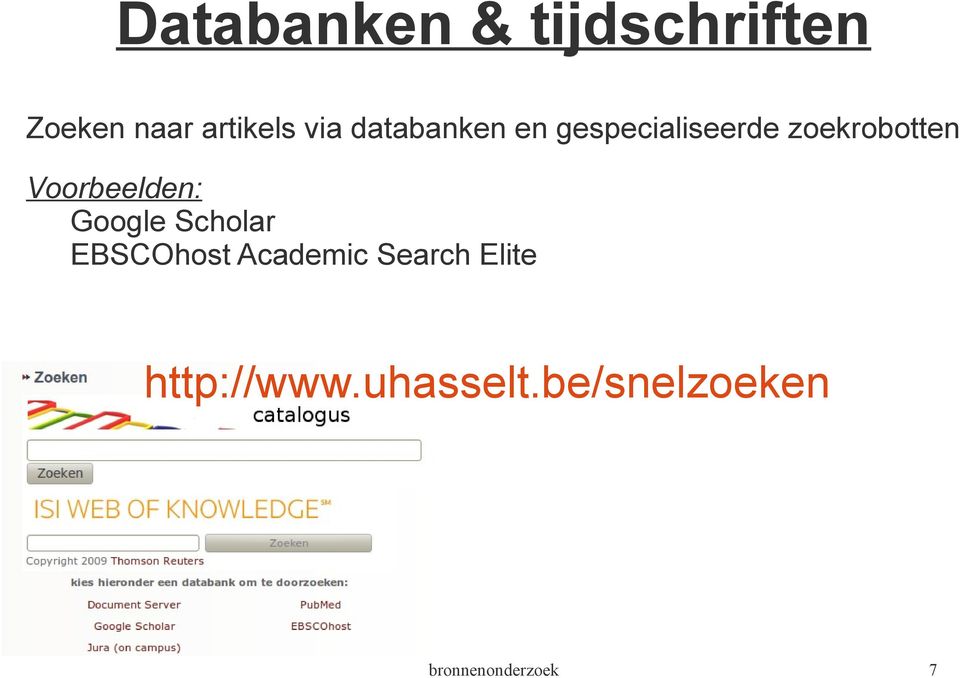 Voorbeelden: Google Scholar EBSCOhost Academic