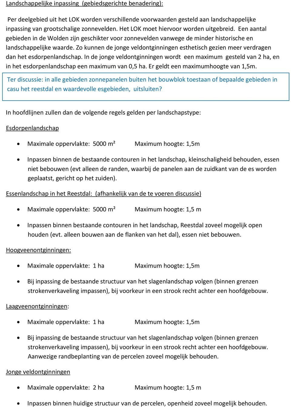 Zo kunnen de jonge veldontginningen esthetisch gezien meer verdragen dan het esdorpenlandschap.