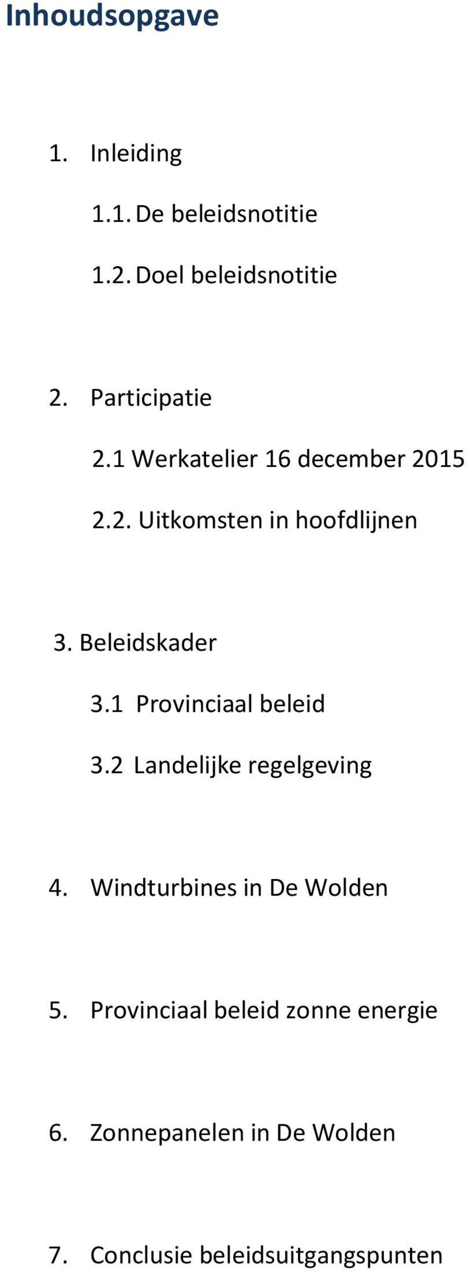 Beleidskader 3.1 Provinciaal beleid 3.2 Landelijke regelgeving 4.