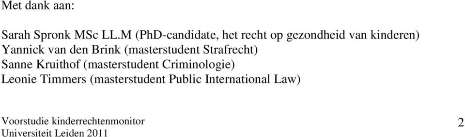 Yannick van den Brink (masterstudent Strafrecht) Sanne