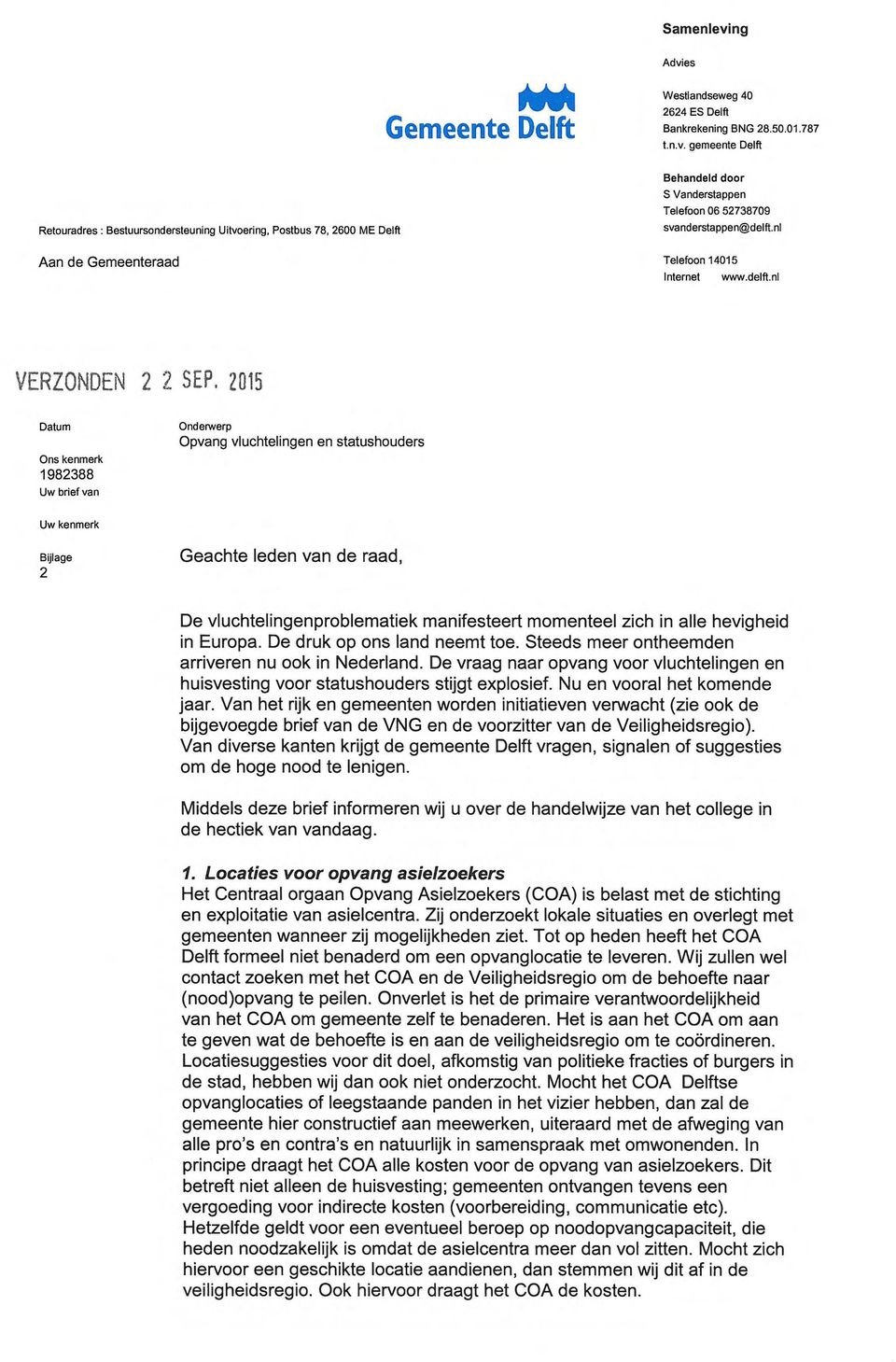 gemeente Delft Retouradres : Bestuursondersteuning Uitvoering, Postbus 78, 2600 ME Delft Aan de Gemeenteraad Behandeld door S Vanderstappen Telefoon 06 52738709 svanderstappen@delft.