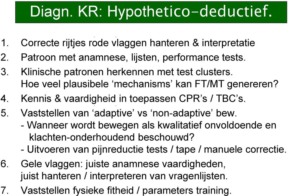 Vaststellen van adaptive vs non-adaptive bew. - Wanneer wordt bewegen als kwalitatief onvoldoende en klachten-onderhoudend beschouwd?