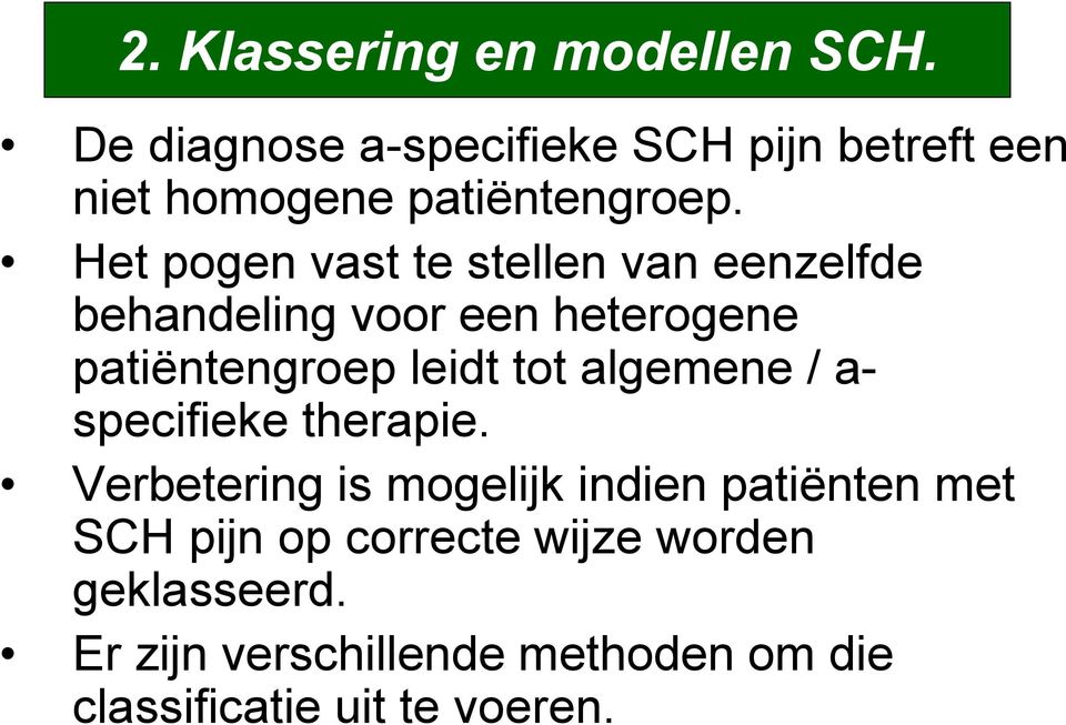 Het pogen vast te stellen van eenzelfde behandeling voor een heterogene patiëntengroep leidt tot