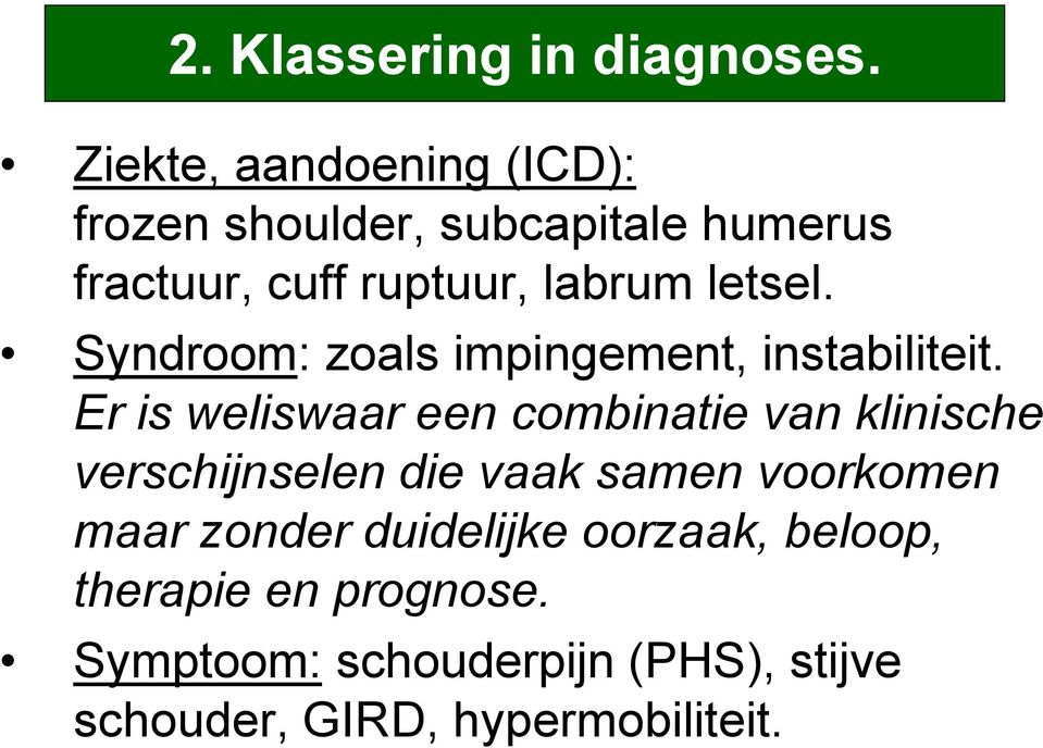 letsel. Syndroom: zoals impingement, instabiliteit.