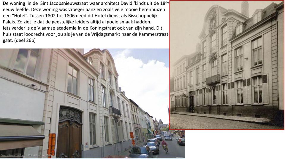 Tussen 1802 tot 1806 deed dit Hotel dienst als Bisschoppelijk Paleis.