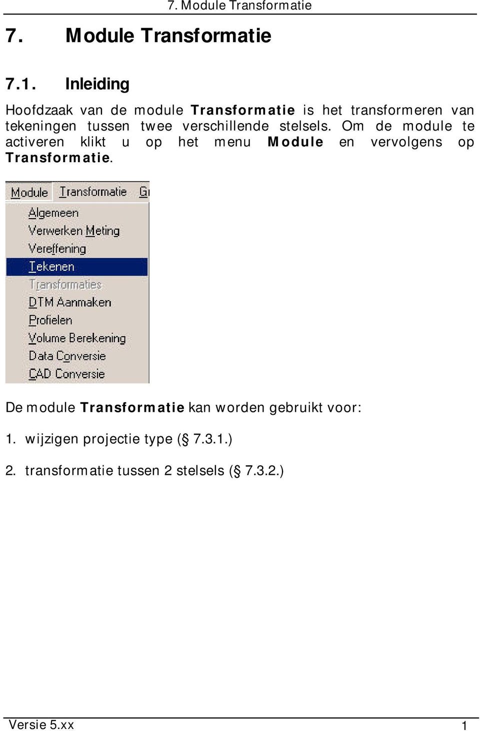Om de module te activeren klikt u op het menu Module en vervolgens op Transformatie.