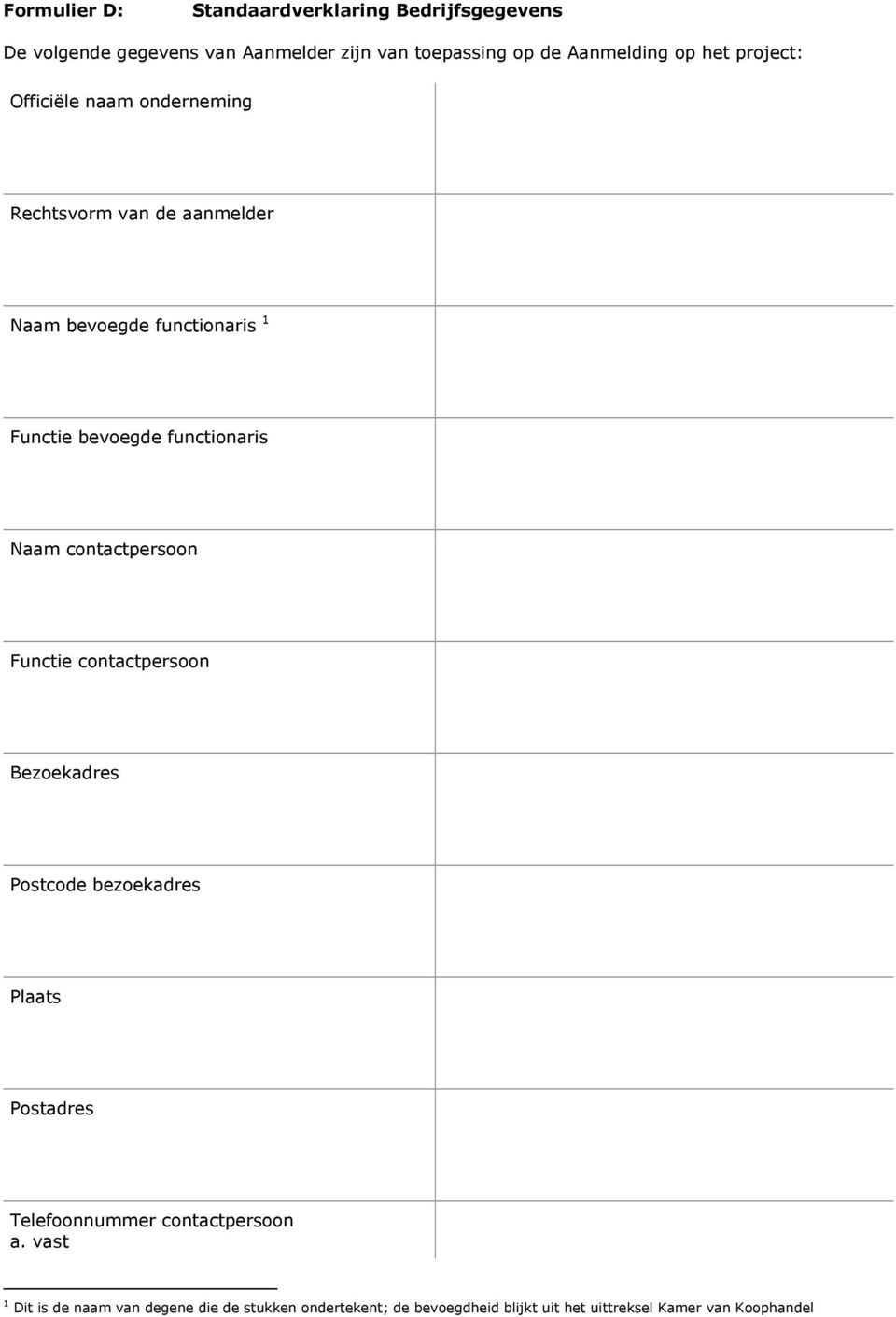 functionaris Naam contactpersoon Functie contactpersoon Bezoekadres Postcode bezoekadres Plaats Postadres Telefoonnummer