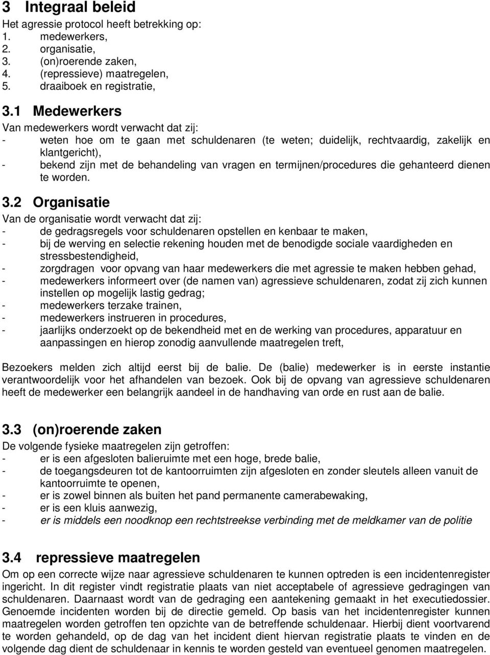 vragen en termijnen/procedures die gehanteerd dienen te worden. 3.