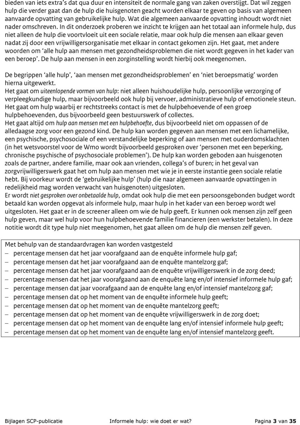 In it onrzok prorn w inzit t krijn n t totl n inorml ulp, us nit lln ulp i voortvloit uit n soil rlti, mr ook ulp i mnsn n lkr vn nt zij oor n vrijwillirsornisti mt lkr in ontt komn zijn.