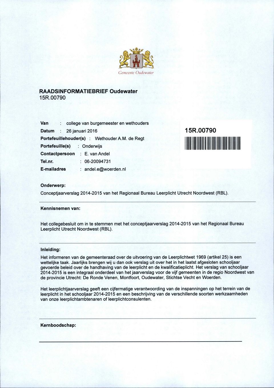 Kennisnemen van: Het collegebesluit om in te stemmen met het conceptjaarverslag van het Regionaal Bureau Leerplicht Utrecht Noordwest (RBL).
