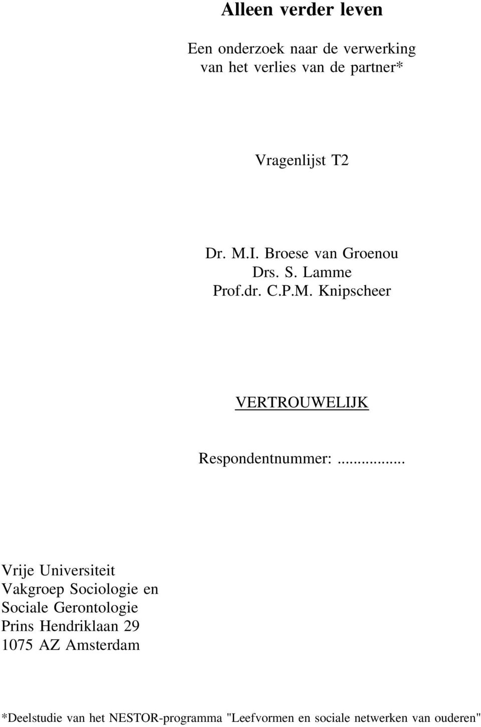 .. Vrije Universiteit Vakgroep Sociologie en Sociale Gerontologie Prins Hendriklaan 29 1075 AZ