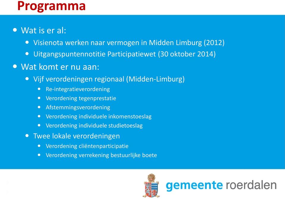 Re-integratieverordening Verordening tegenprestatie Afstemmingsverordening Verordening individuele