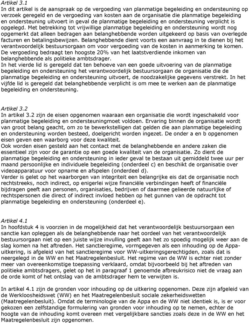 ondersteuning uitvoert in geval de planmatige begeleiding en ondersteuning verplicht is opgelegd.