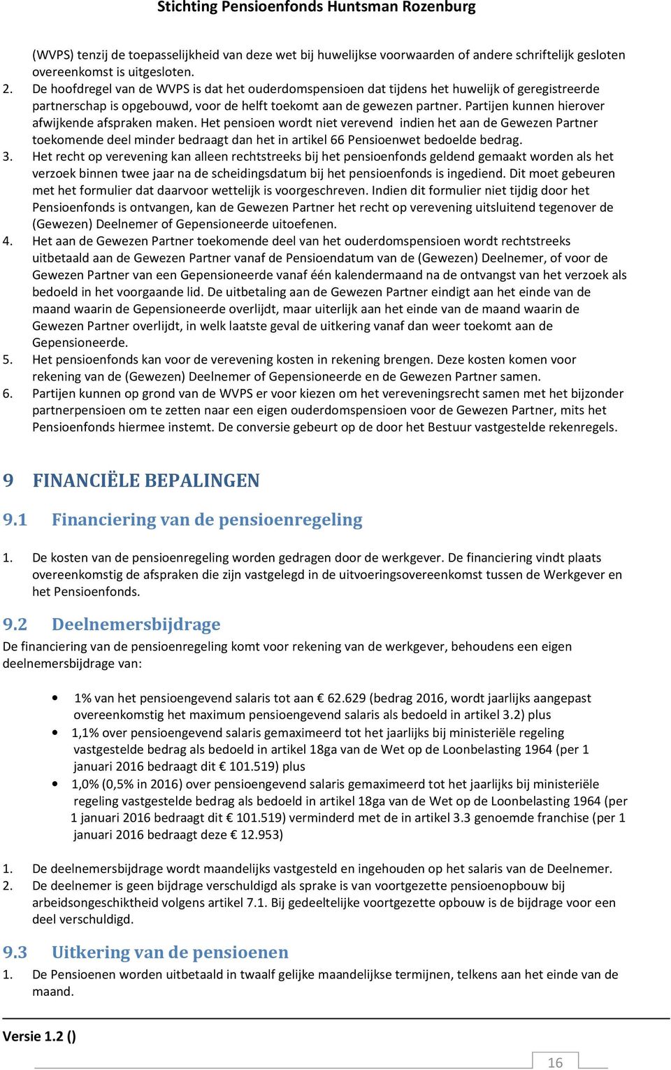 Partijen kunnen hierover afwijkende afspraken maken.