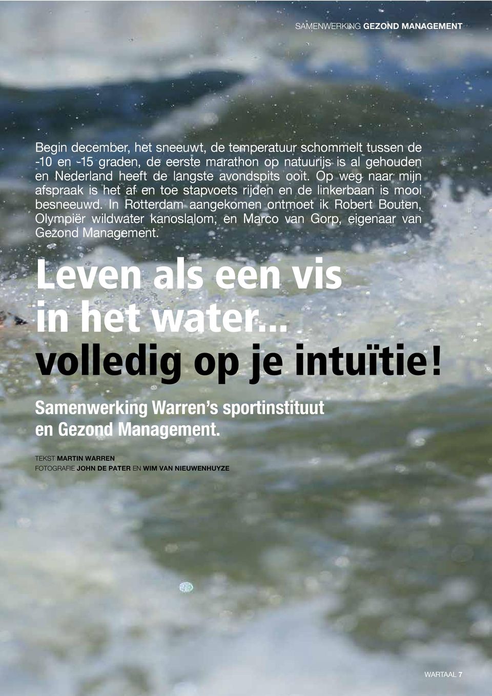 In Rotterdam aangekomen ontmoet ik Robert Bouten, Olympiër wildwater kanoslalom, en Marco van Gorp, eigenaar van Gezond Management.