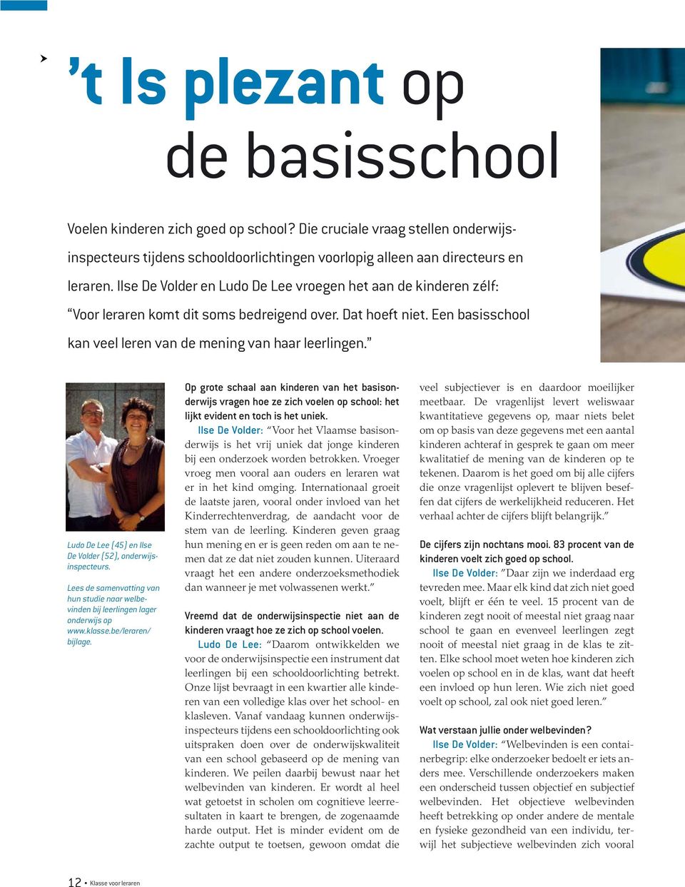 Ludo De Lee (45) en Ilse De Volder (52), onderwijsinspecteurs. Lees de samenvatting van hun studie naar welbevinden bij leerlingen lager onderwijs op www.klasse.be/leraren/ bijlage.