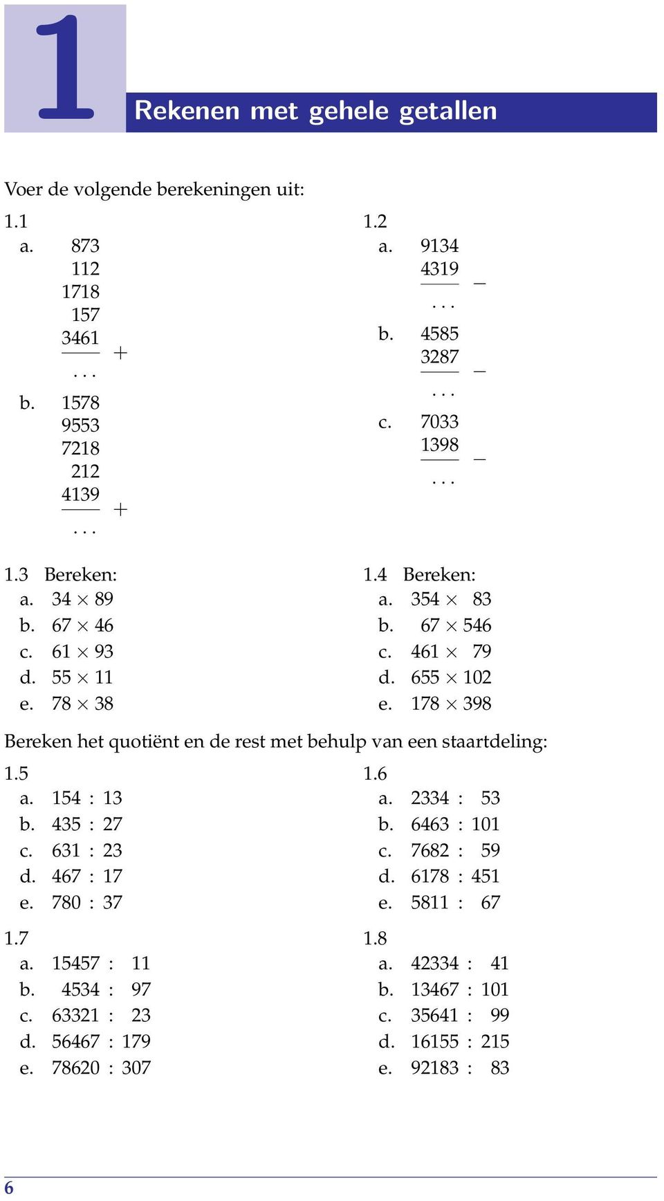 Berek: 8 6 6 6 9 6 0 8 98 Berek het quotiënt de rest met behulp van e