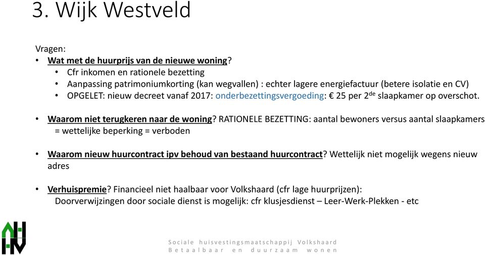 onderbezettingsvergoeding: 25 per 2 de slaapkamer op overschot. Waarom niet terugkeren naar de woning?