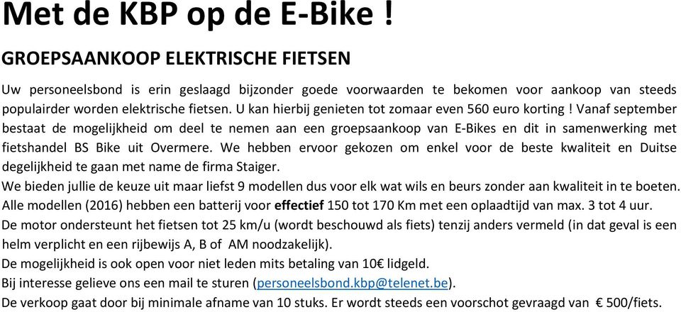 Vanaf september bestaat de mogelijkheid om deel te nemen aan een groepsaankoop van E-Bikes en dit in samenwerking met fietshandel BS Bike uit Overmere.