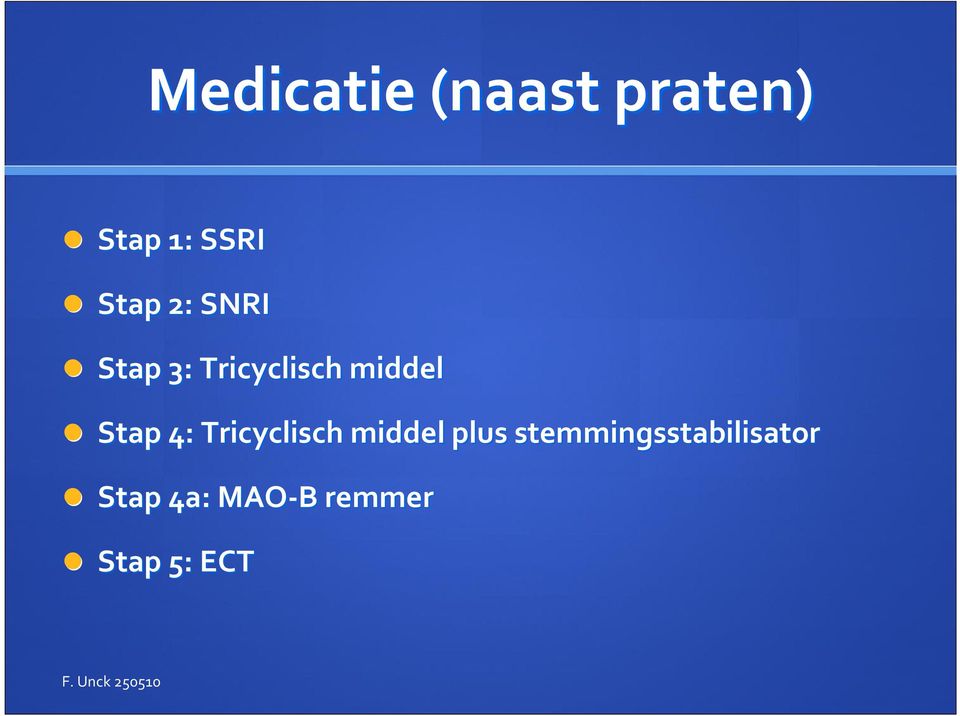 Stap 4: Tricyclisch middel plus