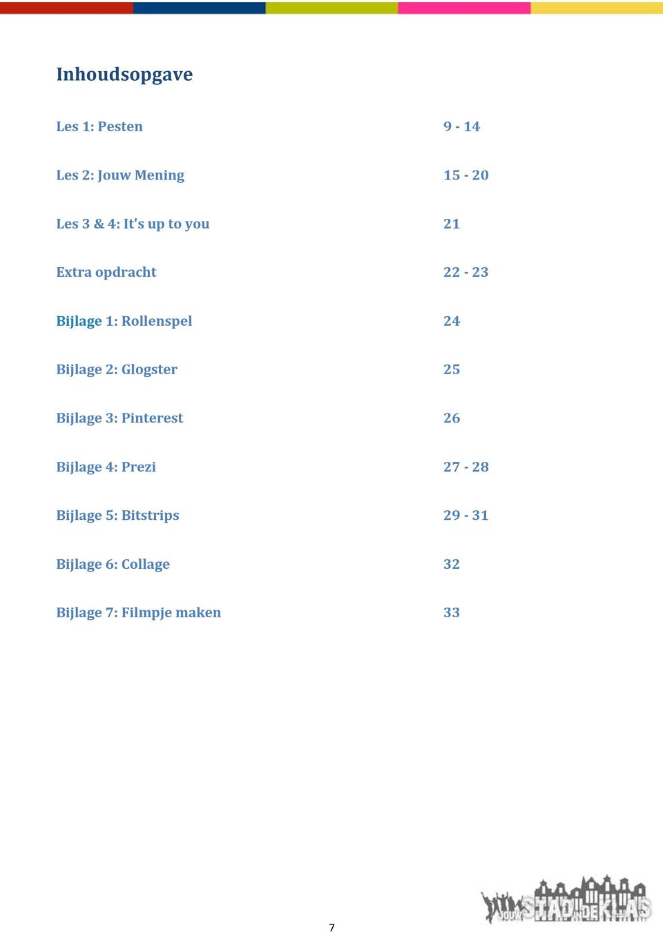 2: Glgster 25 Bijlage 3: Pinterest 26 Bijlage 4: Prezi 27-28