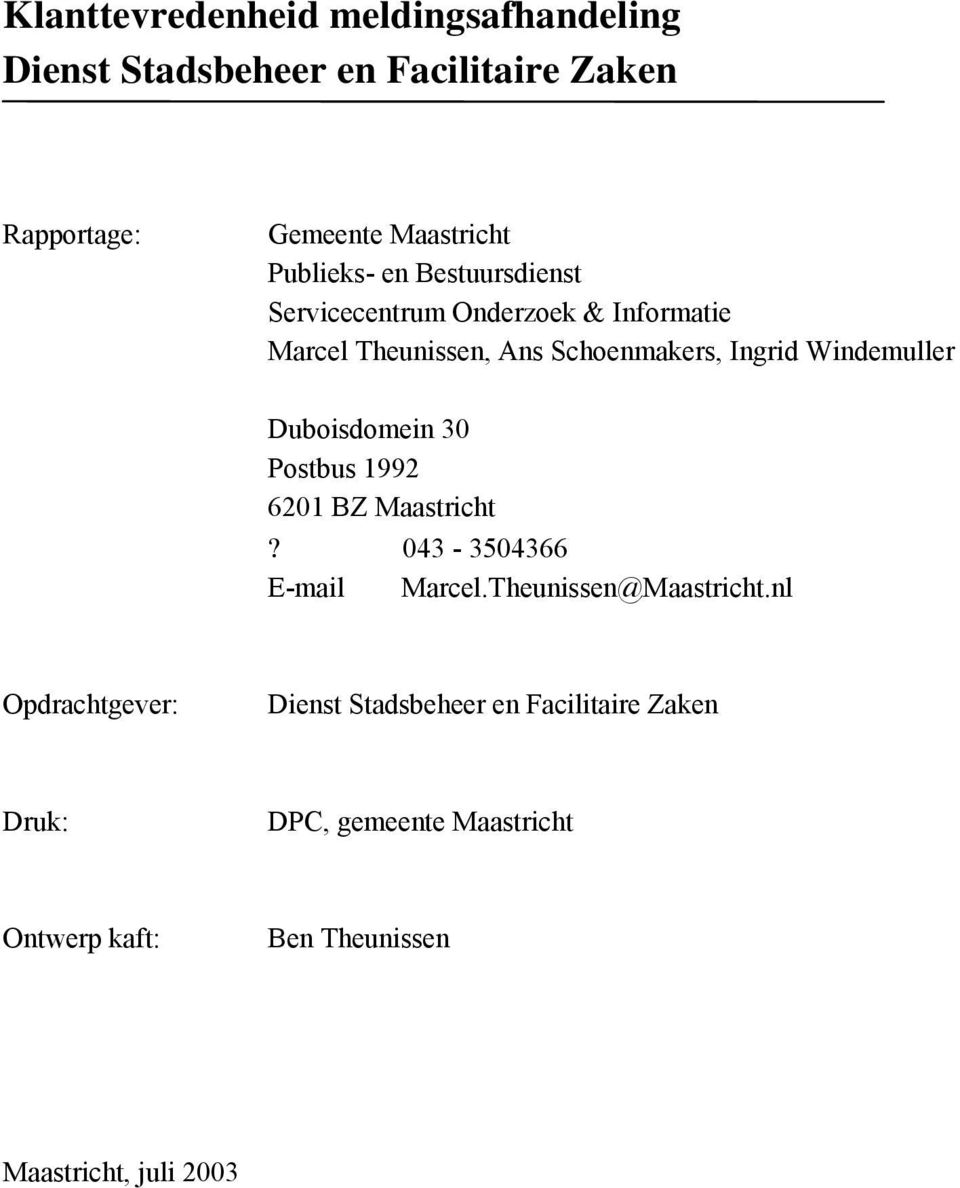 Windemuller Duboisdomein 30 Postbus 1992 6201 BZ Maastricht? 043-3504366 E-mail Marcel.Theunissen@Maastricht.